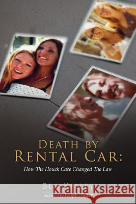 Death by Rental Car: How The Houck Case Changed The Law Nader, Ralph 9780692559130 Vox Justitia Books - książka