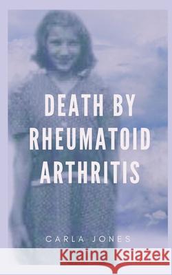 Death by Rheumatoid Arthritis Carla Jones 9781731460561 Independently Published - książka