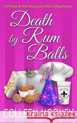 Death By Rum Balls Mooney, Colleen 9780990552789 New Orleans Fast Dog Publishing - książka