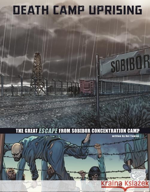 Death Camp Uprising: The Escape from Sobibor Concentration Camp Nel Yomtov 9781474732215 Capstone Global Library Ltd - książka