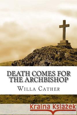 Death Comes for the Archbishop Willa Cather 9781501033247 Createspace - książka