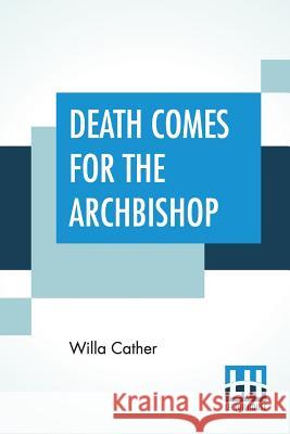 Death Comes For The Archbishop Willa Cather 9789353364984 Lector House - książka