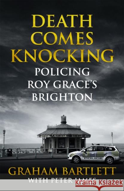 Death Comes Knocking: Policing Roy Grace's Brighton Graham Bartlett 9781509810482 PAN - książka