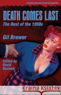 Death Comes Last: The Rest of the 1950s Gil Brewer David Rachels 9781951473617 Stark House Press - książka