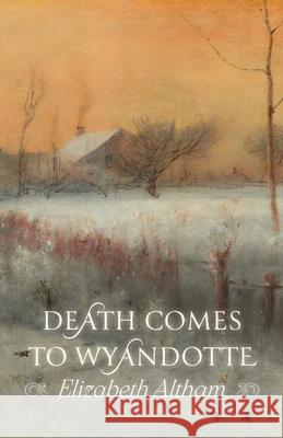 Death Comes to Wyandotte Elizabeth Altham 9781965303849 OS Justi Press - książka