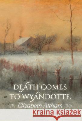 Death Comes to Wyandotte Elizabeth Altham 9781965303856 OS Justi Press - książka