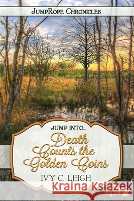 Death Counts the Golden Coins Ivy C. Leigh 9781948899079 Jersey Pines Ink LLC - książka