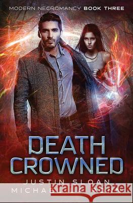 Death Crowned: An Urban Fantasy Series Justin Sloan Michael L 9781542986267 Createspace Independent Publishing Platform - książka