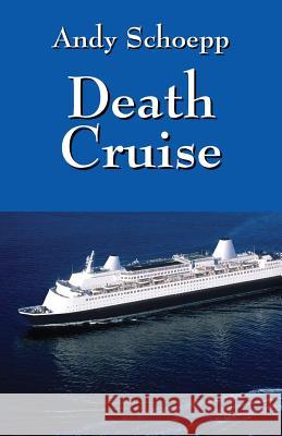 Death Cruise Andy Schoepp 9781478737780 Outskirts Press - książka