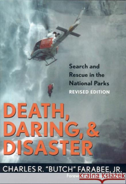 Death, Daring, and Disaster: Search and Rescue in the National Parks Farabee Jr, Charles R. Butch 9781589791824 Taylor Trade Publishing - książka