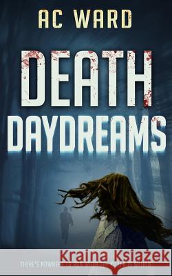 Death Daydreams A. C. Ward 9781791717384 Independently Published - książka