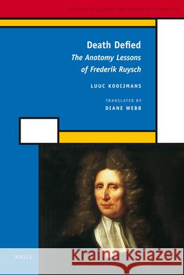 Death Defied: The Anatomy Lessons of Frederik Ruysch  9789004187849 Brill Academic Publishers - książka