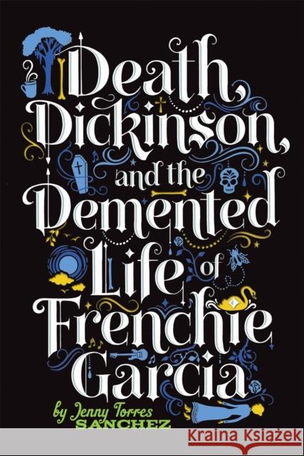 Death, Dickinson, and the Demented Life of Frenchie Garcia Jenny Torres Sanchez 9780762446803  - książka