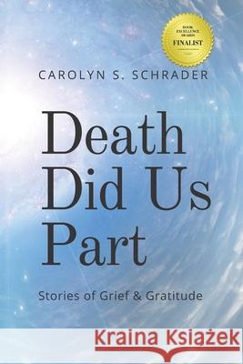 Death Did Us Part: Stories of Grief and Gratitude Carolyn S. Schrader 9781988675466 Stoke Publishing - książka