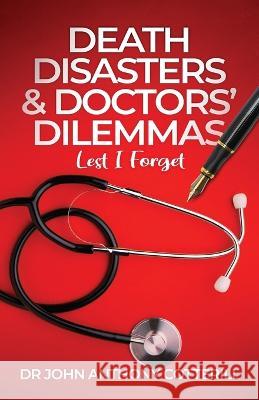 Death Disasters & Doctors' Dilemmas - Lest I Forget John Anthony Cotterill 9781739123321 Lambourne Press - książka