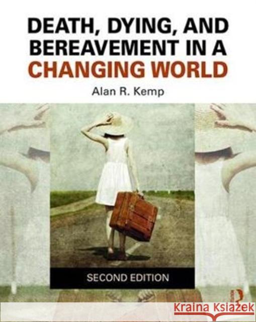 Death, Dying, and Bereavement in a Changing World Alan R. Kemp 9781138301528 Routledge - książka