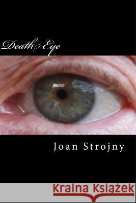 Death Eye Joan Strojny 9781511557191 Createspace - książka