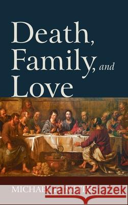 Death, Family, and Love Michael H. Mitias 9781725280502 Resource Publications (CA) - książka