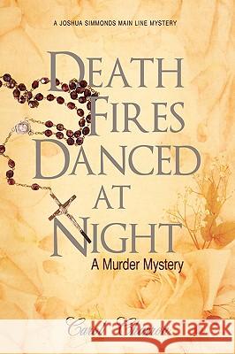 Death Fires Danced at Night: A Murder Mystery Charron, Carol 9780595487905 iUniverse.com - książka