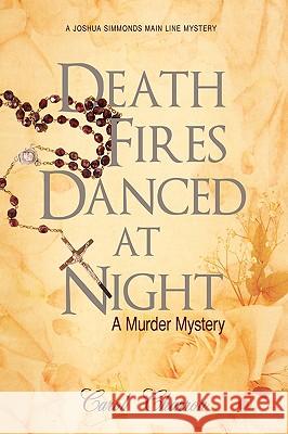 Death Fires Danced at Night: A Murder Mystery Charron, Carol 9780595493210 iUniverse.com - książka