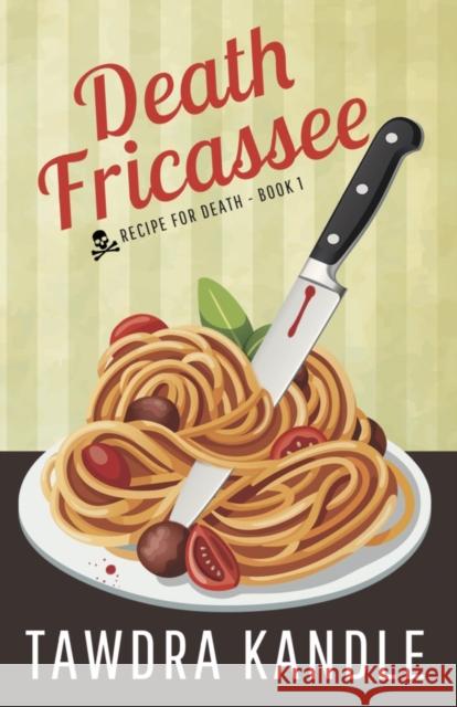 Death Fricassee: Recipe for Death, Book 1 Tawdra Kandle 9781682302514 Diversion Books - książka