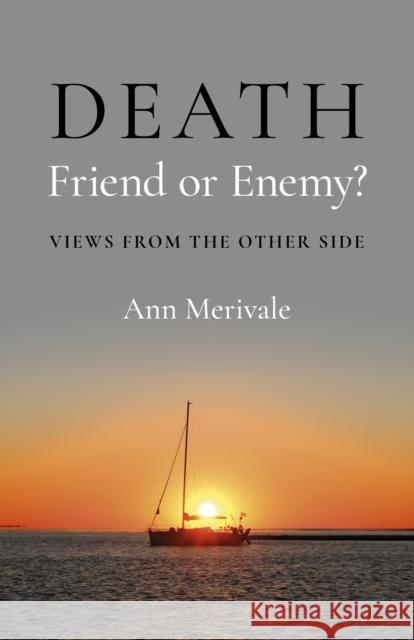 DEATH: Friend or Enemy?: Views from the Other Side Ann Merivale 9781803416892 Collective Ink - książka