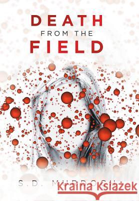 Death from the Field S D Murdoch 9781984575319 Xlibris Us - książka