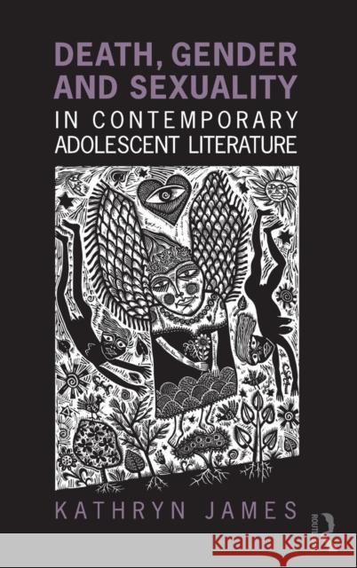 Death, Gender and Sexuality in Contemporary Adolescent Literature Kathryn James   9780415964937 Taylor & Francis - książka