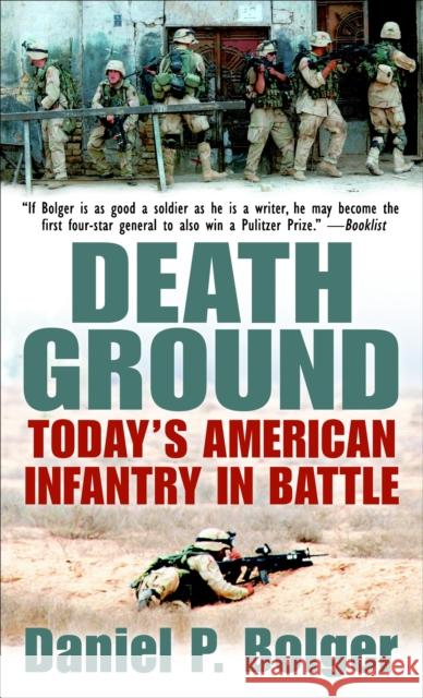 Death Ground: Today's American Infantry in Battle Daniel P. Bolger 9780891418306 Presidio Press - książka
