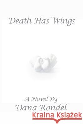 Death Has Wings Dana Rondel 9780981729107 Metaphors 4 Life - książka