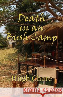 Death in a Bush Camp Hugh Chare   9781940012247 Kilihune Books, LLC - książka