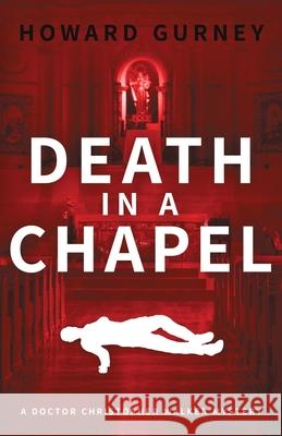 Death in a Chapel: A Dr Christopher Walker Mystery Book 2 Howard Gurney 9780648717713 Howard Gurney - książka