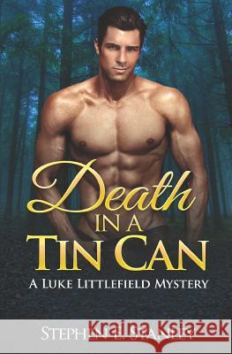 Death in a Tin Can: A Luke Littlefield Mystery Stephen E. Stanley 9781075896071 Independently Published - książka