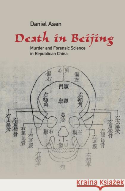 Death in Beijing: Murder and Forensic Science in Republican China Daniel Asen 9781107126060 Cambridge University Press - książka