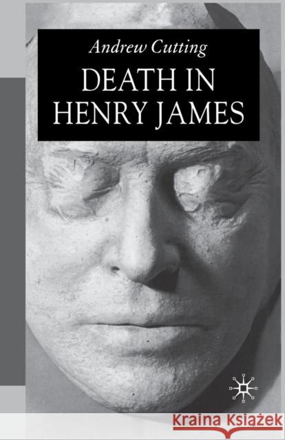 Death in Henry James A Cutting   9781349543977 Palgrave MacMillan - książka