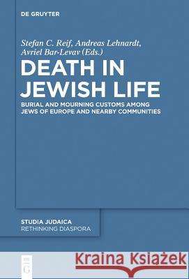 Death in Jewish Life: Burial and Mourning Customs Among Jews of Europe and Nearby Communities  9783110338614 De Gruyter - książka