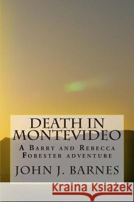 Death in Montevideo: A Barry and Rebecca Forester adventure Barnes, John J. 9781466277335 Createspace - książka