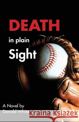 Death In Plain Sight White, Donald Robert 9781481022842 Createspace - książka