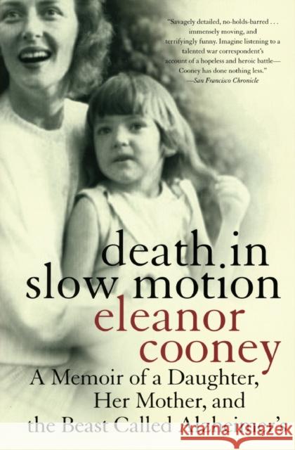 Death in Slow Motion: A Memoir of a Daughter, Her Mother, and the Beast Called Alzheimer's Eleanor Cooney 9780060937973 Harper Perennial - książka