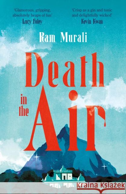 Death in the Air: ONE OF THE BEST MURDER MYSTERIES OF ALL TIME - LUCY FOLEY Ram Murali 9781805460022 Atlantic Books - książka
