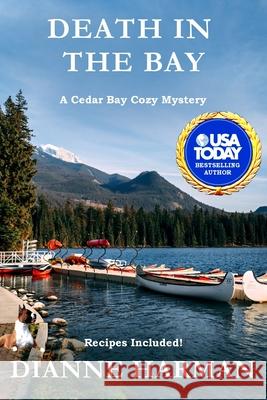 Death in the Bay: A Cedar Bay Cozy Mystery Dianne Harman 9781699211243 Independently Published - książka
