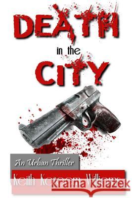 Death in the City Keith Kareem Williams 9781541139596 Createspace Independent Publishing Platform - książka
