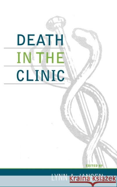 Death in the Clinic Lynn A. Jansen 9780742535091 Rowman & Littlefield Publishers - książka