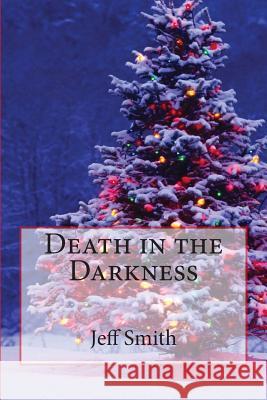 Death in the Darkness Jeff Smith 9781500212735 Createspace - książka
