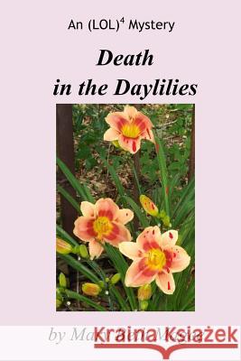 Death in the Daylilies: An (LOL)4 Mystery Magee, Mary Beth 9781499592320 Createspace - książka