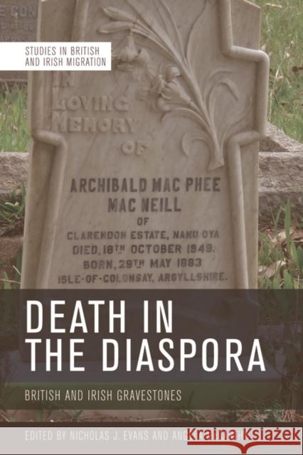 Death in the Diaspora: British and Irish Gravestones Evans, Nicholas 9781474473781 Edinburgh University Press - książka