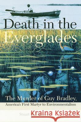 Death in the Everglades: The Murder of Guy Bradley, America's First Martyr to Environmentalism McIver, Stuart B. 9780813034423 University Press of Florida - książka