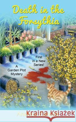 Death in the Forsythia: A Garden Plot Mystery Andrea Zanetti 9781483995939 Createspace - książka