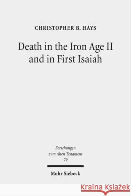 Death in the Iron Age II and in First Isaiah Hays, Christopher B. 9783161507854 Mohr Siebeck - książka