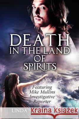 Death in the Land of Spirits: Featuring Mike Mullins, Investigative Reporter Dr Linda W. Ostrander 9781725104464 Createspace Independent Publishing Platform - książka